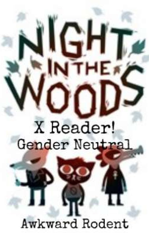 Night In The Woods X Reader! Gender Neutral! by milo_mousey