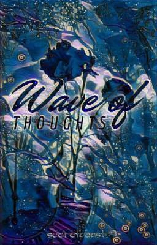 Wave Of Thoughts by secretbeasts