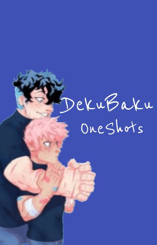 DekuBaku ~~~~ One-shots by MadsBNHA