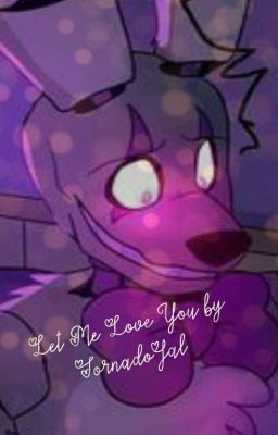 Let Me Love You <<<(Springtrap and Deliah) Springtrap X Bullied Reader >>> cover