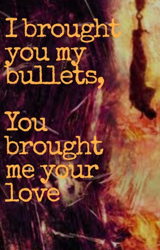 I brought you my bullets, you Brought me your love (MCR fan fic) by Emma_Exists_