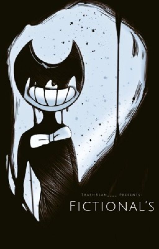 Fictional's ~ An Original Bendy and the Ink Machine Story (Slow updates) by TrashBean____