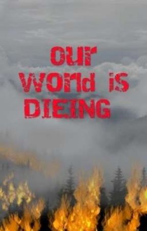 Our world is DIEING  by IamIochi