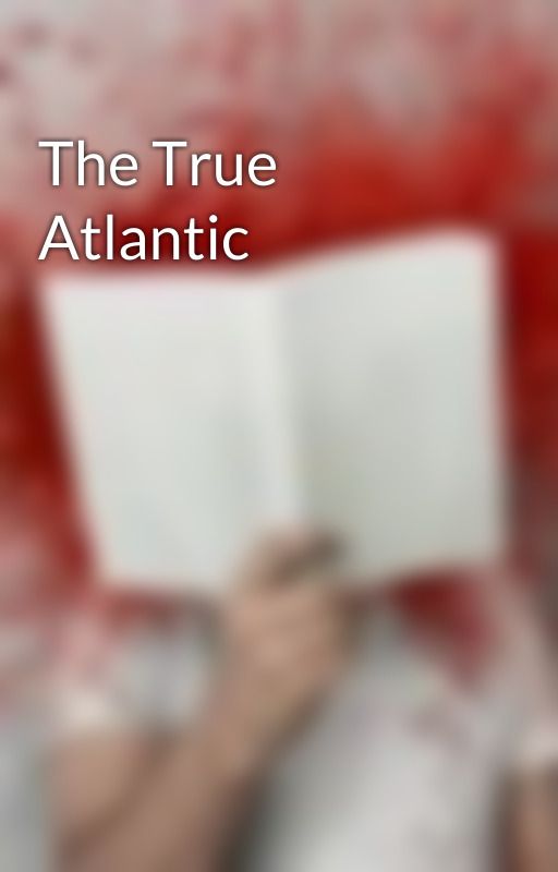 The True Atlantic by IC3MAG3