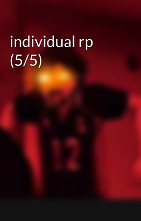 individual rp (5/5)  by musicforlovers