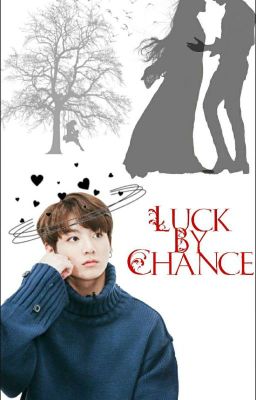 LUCK BY CHANCE (JK ff) cover