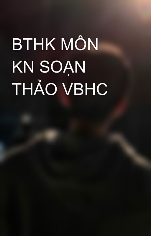 BTHK MÔN KN SOẠN THẢO VBHC by ChCnBuddy