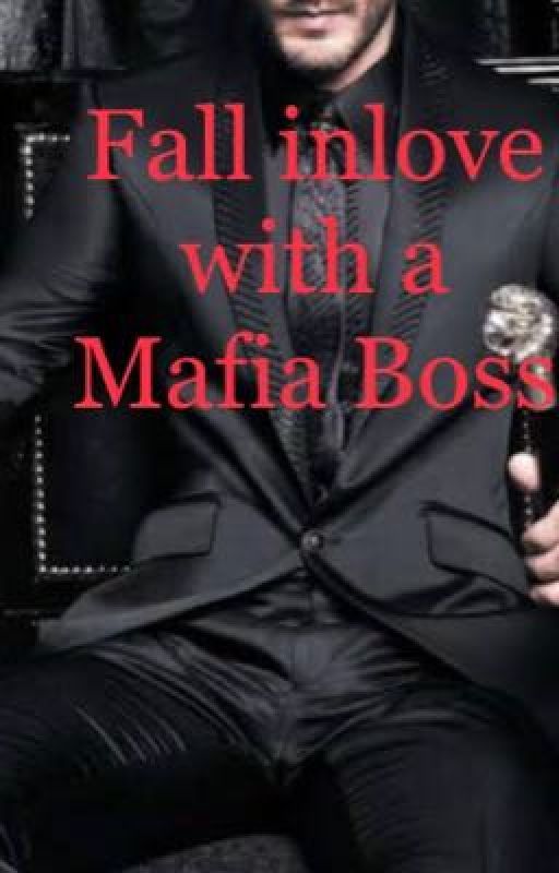 Fall in love with a Mafia Boss by itsmeamor13