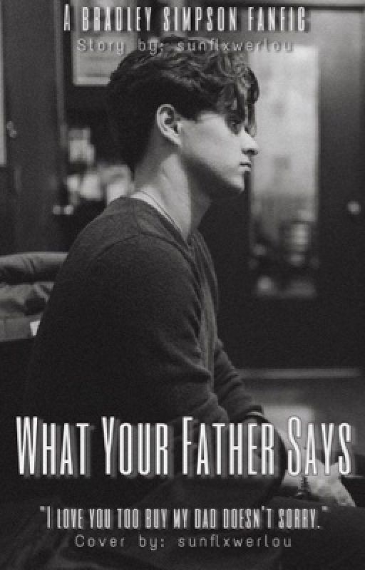 What Your Father Says • BWS by hyejinnn