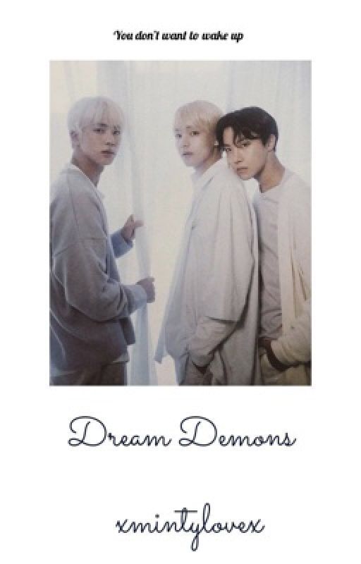 Dream Demons | completed | by xmintylovex