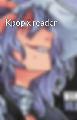 Kpop x reader cover