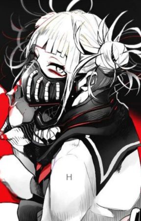 Want To Be Loved (Himiko Toga x Female Reader Story) by girls_are_gods