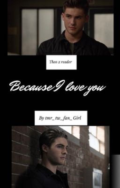 Because I love you Theo Reaken x reader by ireallywannacuddle