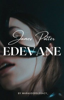 𝐄𝐃𝐄𝐕𝐀𝐍𝐄 // james potter cover