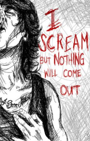 ☠ I Scream But Nothing Will Come Out (Kellic) by RoomToBreathe