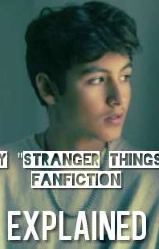 My "Stranger Things" Fanfiction Explained by Titanus_SebaRex