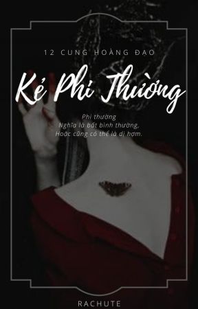 [12 Cung Hoàng Đạo] Kẻ Phi Thường. by RachuteAurelia