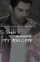 ▪︎It's Too Late▪︎[ Completed ] by Mamree