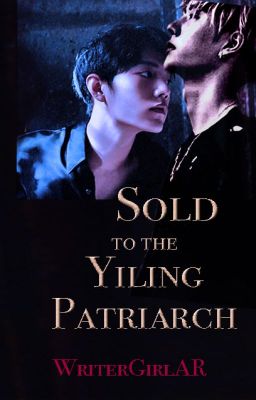 Sold to the Yiling Patriarch ✔️(a Yizhan Omegaverse AU Fanfic) cover