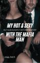 My Hot And Sexy But Also Slightly Disturbing Story With The Mafia Man by unagi_bxtch