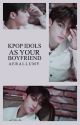 kpop idols as your boyfriend by aerallumy