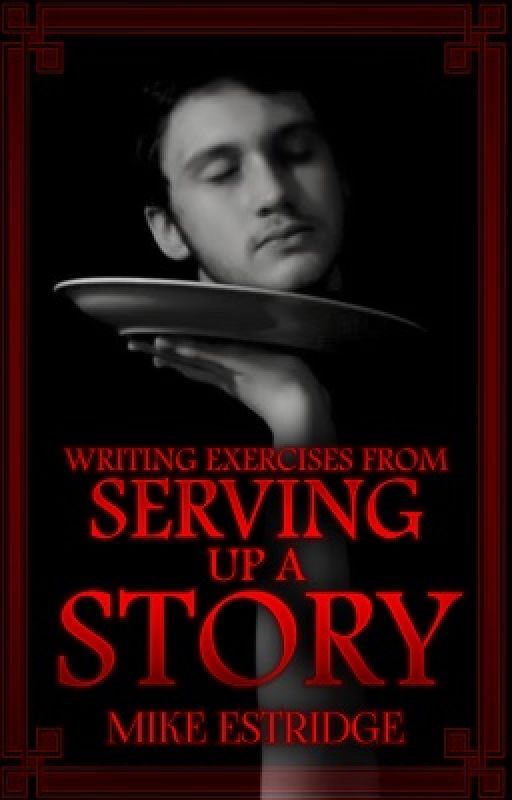 Writing Exercises from Serving up a Story by mrmike271