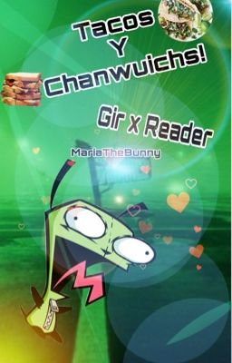 Tacos y Chanwuichs! (GIR x Lectora) cover