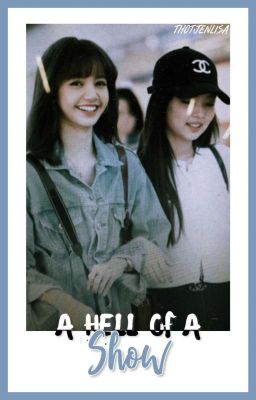 A Hell of a Show [ JenLisa | One-Shot ] cover