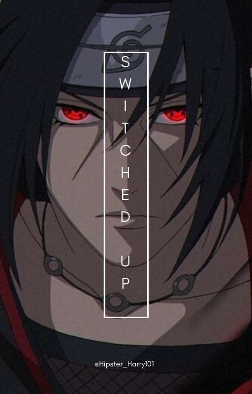 Switched Up // Itachi Uchiha AU by Hipster_Harry101