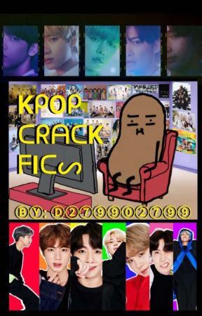 Kpop Crack Fics/ Oneshots  by D279902799