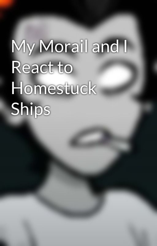 My Morail and I React to Homestuck Ships by ForeverHonks