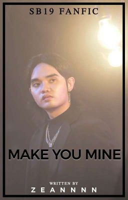 MAKE YOU MINE | SB19 FANFIC (SEJUN) cover