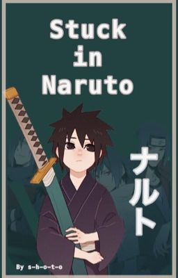 Stuck in Naruto : Male Reader  cover