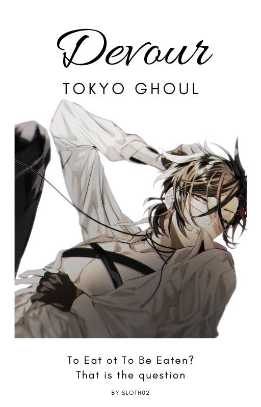 DEVOUR | Tokyo Ghoul | One Shot ✔️ by Sloth02