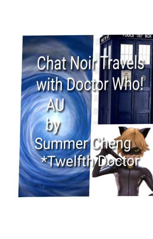 Chat Noir Travels with Doctor Who!  AU by Summer Cheng *Twelfth Doctor by SummerCheng37