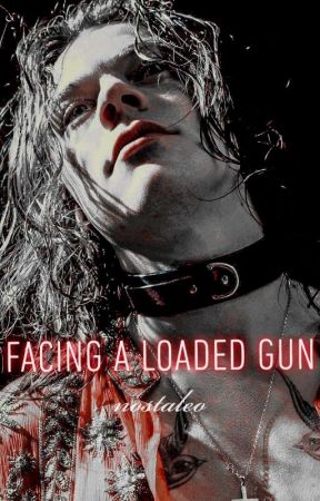 Facing a Loaded Gun | H.S. {A.U} by nostaleo