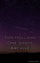 Tom Holland One-Shots by t-lostinworlds