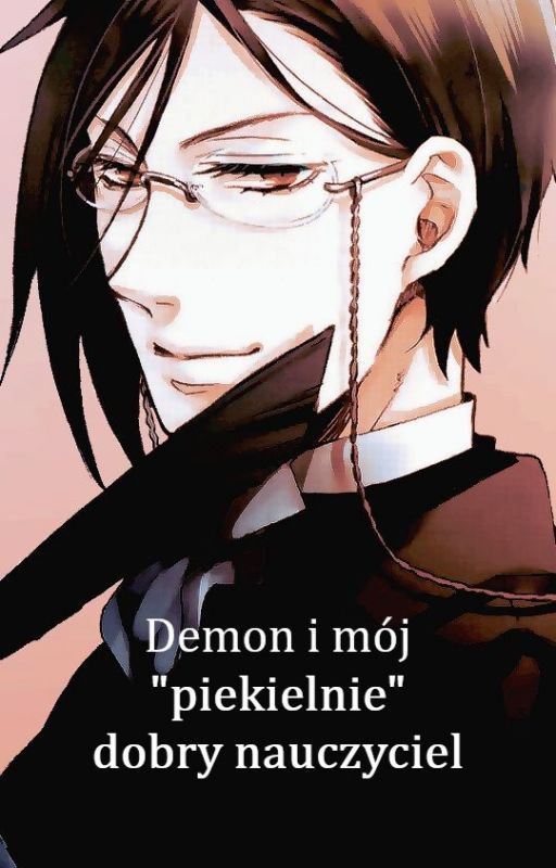 Demon i mój "piekielnie" dobry nauczyciel (Sebastian love story) by KamaGoldis