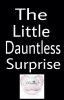 The little Dauntless Surprise