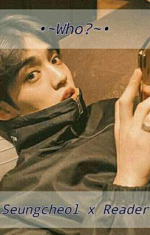 Who? ♡〖 Seungcheol x Reader 〗♡ by CookiesAndCupcakesS