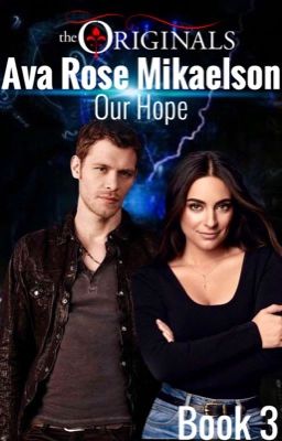 Our Hope • Ava Rose Mikaelson cover