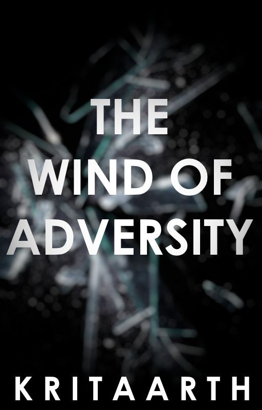 The Wind of Adversity by Kritaarth