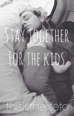 Stay Together For The Kids - Michael Clifford Fanfiction cover