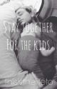 Stay Together For The Kids - Michael Clifford Fanfiction by thisisthelifeto