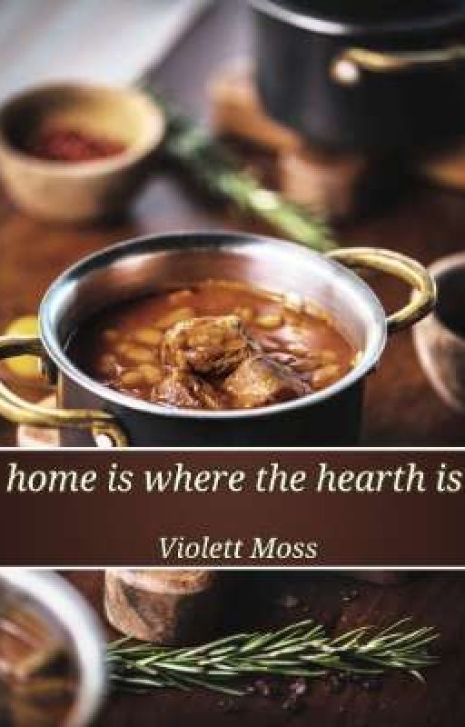 Home Is Where The Hearth Is by VioletInTheVoid