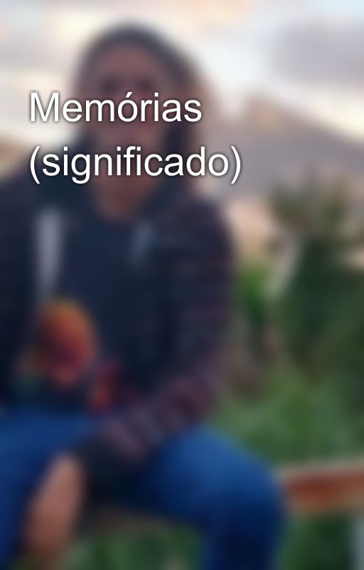 Memórias (significado) by LittleFast