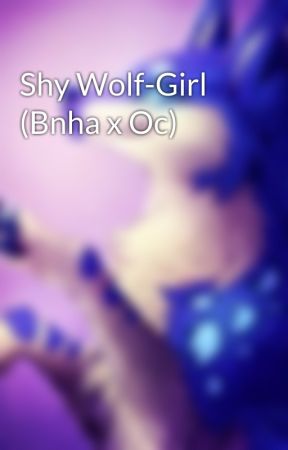 Shy Wolf-Girl (Bnha x Oc) by Anime_Wolf12