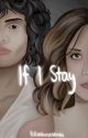 If I Stay {Fillie} by filliecheesesticks