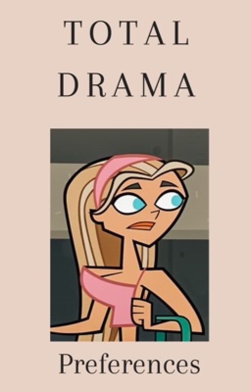 Total Drama preferences by NoahsWittyTales