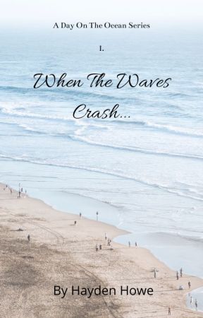 When The Waves Crash... (Book 1.) by EpicWonders